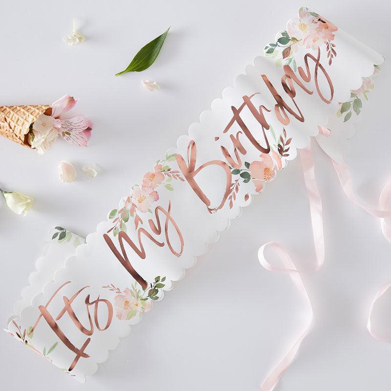 Rose Gold \'It\'s My Birthday\' Floral Party Sash
